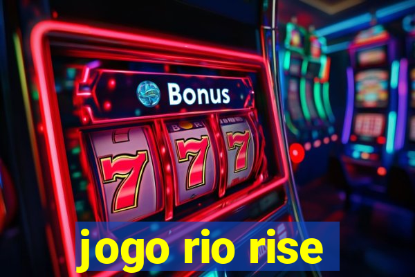 jogo rio rise